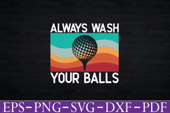 Always Wash Your Balls Funny Golf Shirt Graphics