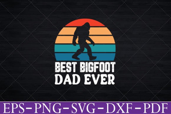 Best Bigfoot Dad Ever Funny Sasquatch Graphics for T-Shirts