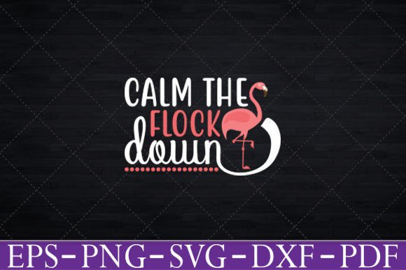 Calm the Flock Down Graphics T-Shirt Designs