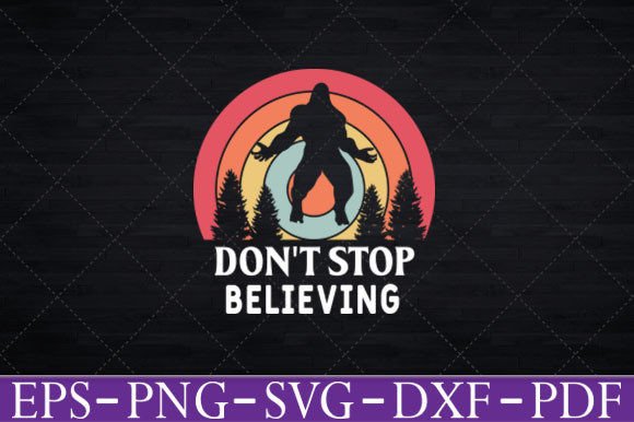 Don’t Stop Believing Bigfoot T‑Shirt Graphics