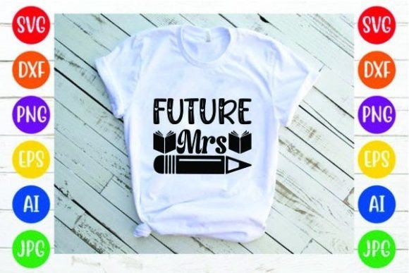 Future Mrs Graphics for T-Shirt Designs & Branding