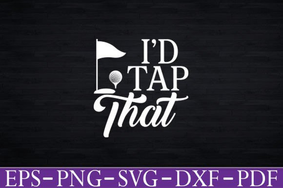 I’d Tap That Golf Tee Graphics & T-Shirt Designs