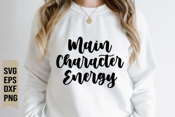 Main Character Energy SVG File: Graphics for T-Shirt Designs