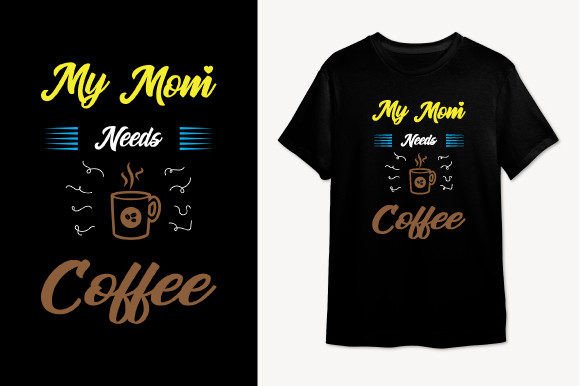 My Mom Needs Coffee T-Shirt Graphics Design Review