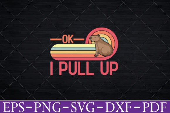 Ok I Pull Up Capybara Graphics for T-Shirt Designs
