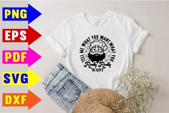 Tell Me What You Want Graphics & T-Shirt Designs