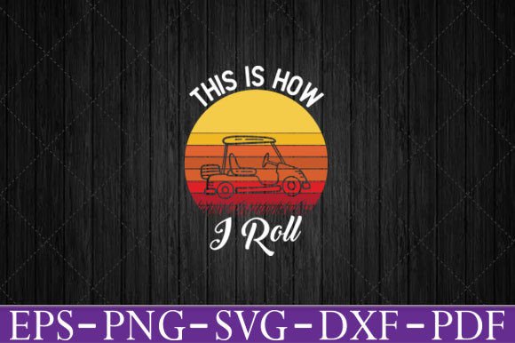 This is How I Roll Golf Cart Shirt Design Graphics