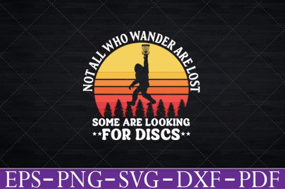 Who Wander Are Lost Discs Golf Bigfoot Graphics
